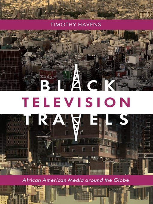 Title details for Black Television Travels by Timothy Havens - Available